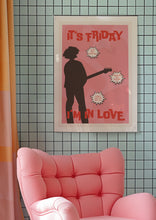 Load image into Gallery viewer, Friday I&#39;m In Love Poster
