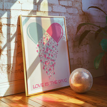 Load image into Gallery viewer, Love Is The Drug Poster
