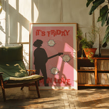 Load image into Gallery viewer, Friday I&#39;m In Love Poster
