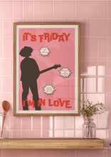 Load image into Gallery viewer, Friday I&#39;m In Love Poster
