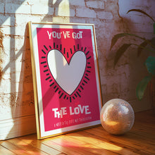 Load image into Gallery viewer, You&#39;ve Got The Love Poster
