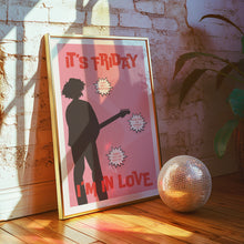 Load image into Gallery viewer, Friday I&#39;m In Love Poster
