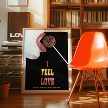 Load image into Gallery viewer, I Feel Love Poster
