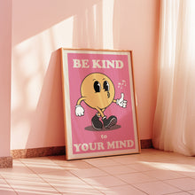 Load image into Gallery viewer, Be Kind To Your Mind Poster
