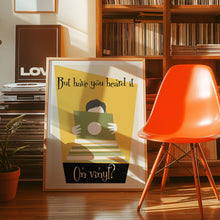 Load image into Gallery viewer, But Have You Heard It On Vinyl? Poster
