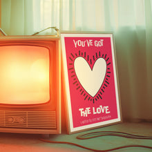 Load image into Gallery viewer, You&#39;ve Got The Love Poster
