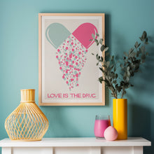 Load image into Gallery viewer, Love Is The Drug Poster
