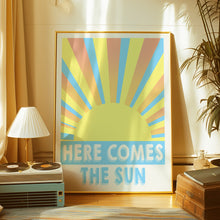 Load image into Gallery viewer, Here Comes The Sun Poster
