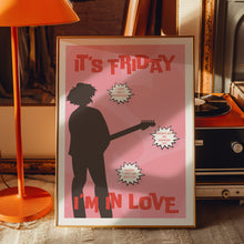 Load image into Gallery viewer, Friday I&#39;m In Love Poster
