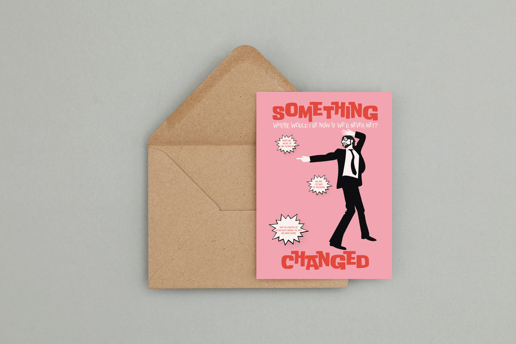 Something Changed Greeting Card